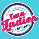 Two Ladies & A Bucket - House Cleaning