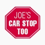 Joe's Car Stop Too