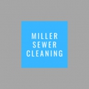 Miller Sewer Cleaning - Plumbing-Drain & Sewer Cleaning