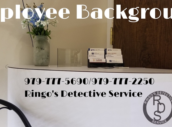 Ringo's Detective Service - Bryan, TX. Ringo's Detective Service does background for small businesses, big businesses, Volunteer operations, lawsuits and more. Give us a call 979-777-2250/979-777-5690