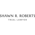 Shawn R. Roberts Trial Lawyer