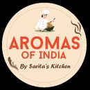 Aromas Of India by Sarita's Kitchen - Indian Restaurants