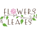 Flowers & Leaves LLC - Florists
