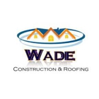 Wade Construction and Roofing