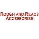 Rough and Ready Accessories
