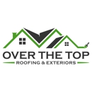 Over the Top Roofing & Exteriors - Roofing Contractors