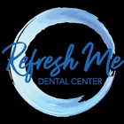 Refresh Me Dental Center