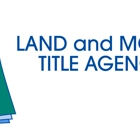 Land and Mortgage Title Agency, LTD.