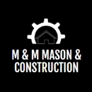 M & M Mason & Construction - Altering & Remodeling Contractors