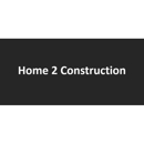 Home2 Construction - General Contractors