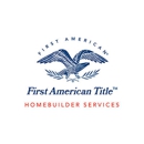 First American Title Insurance Company - Homebuilder Services - Title Companies