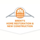 Brent's Home Restoration & New Construction