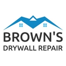 Brown's Drywall Repair - Drywall Contractors