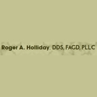 Roger A. Holliday, DDS, FAGD, PLLC