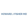 Howard J Fisher MD