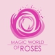Magic World of Roses