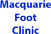 Macquarie Foot Clinic - Podiatrists
