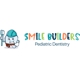 Smile Builders Pediatric Dentistry