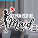 You've Got It Maid - House Cleaning
