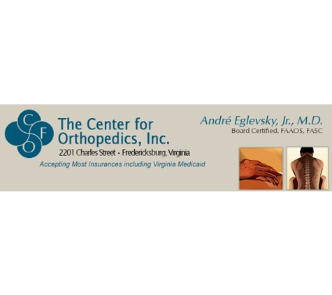 Center For Orthopedics - Andre Eglevsky Jr., M.D. - Fredericksburg, VA