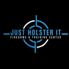 Just Holster It Firearms & Training Center