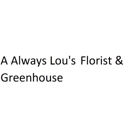 A Always Lou's Florist & Greenhouse