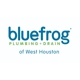 bluefrog Plumbing + Drain of West Houston