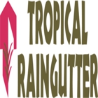 Tropical Raingutter of Hawaii, Inc