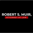 Robert S. Muir, Attorney at Law