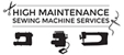 High Maintenance Sewing Machine Services - Sewing Machine Repairs & Service