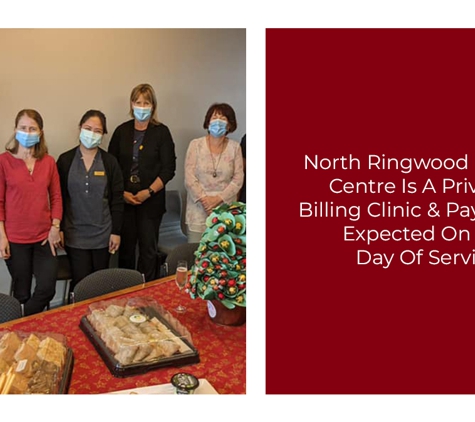 North Ringwood Medical Centre - Ringwood North, VIC. North Ringwood Medical Centre Is A Privately Billing Clinic & Payment Is Expected On The Day Of Service
