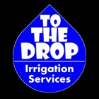 To  The Drop Irrigation