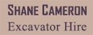 Shane Cameron Excavator Hire - Excavation & Earthmoving Contractors